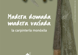 Madera domada, madera vaciada: la carpintería monóxila